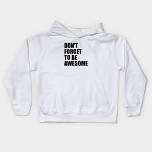 Don't Forgot To Be Awesome Kids Hoodie